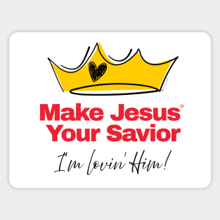 Make Jesus Your Savior - I'm lovin' Him! (Fun Christian T) Magnet